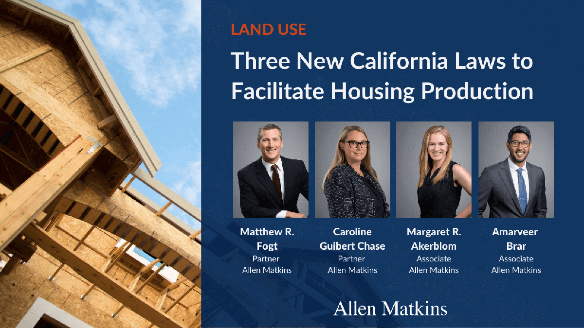 Three New California Laws to Facilitate Housing Production Allen Matkins