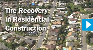 Allen Matkins/UCLA Anderson Forecast: The Recovery in Residential Construction